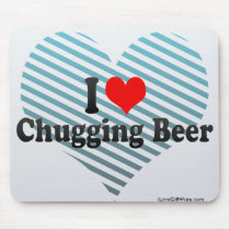 I Love Chugging Beer Mouse Pad