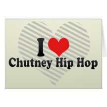 I Love Chutney Hip Hop Greeting Card