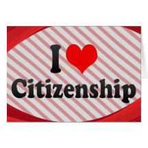 I love Citizenship Greeting Card