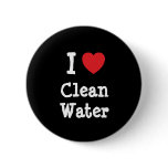 I love Clean Water heart custom personalised buttons