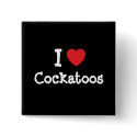 I love Cockatoos heart custom personalised buttons