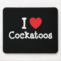 I love Cockatoos heart custom personalised mousepads