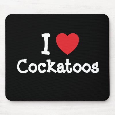 I love Cockatoos heart custom personalised Mousemat by funnycustomtshirts