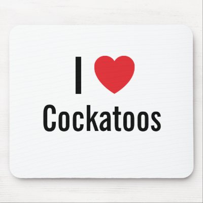 I love Cockatoos Mouse Mats by funnycustomtshirts