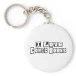 I Love Comic Books Keychains