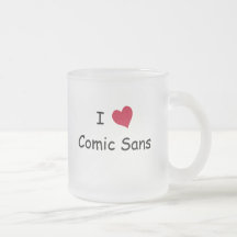 I Love Comic Sans Coffee Mug