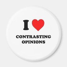 I love Contrasting Opinions Fridge Magnets