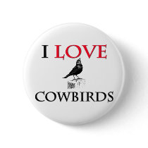 I Love Cowbirds buttons