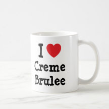 I love Creme Brulee heart T-Shirt Coffee Mugs