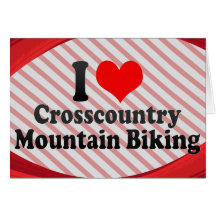 I love Crosscountry Mountain Biking Greeting Cards