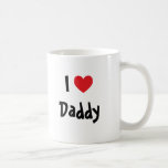 I Love Daddy Coffee Mugs
