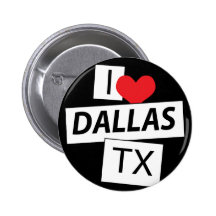 I Love Dallas TX Pinback Buttons