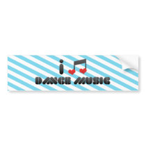 I Love Dance Music bumper stickers