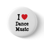 I love Dance Music heart custom personalised buttons