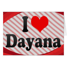 I love Dayana Cards