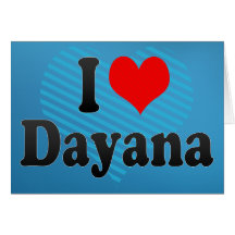 I love Dayana Greeting Card
