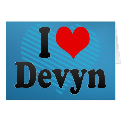 I love Devyn Cards