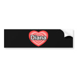 I love Diana. I love you Diana. Heart bumper stickers