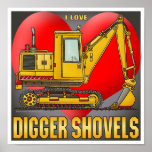 I Love Digger Shovels Poster Print