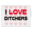 I LOVE DITCHERS cards