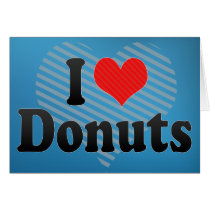 I Love Doughnuts Greeting Cards