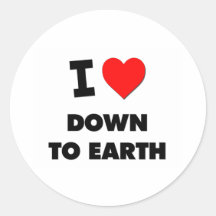 I Love Down To Earth Round Stickers