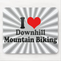 I love Downhill Mountain Biking Mousepads