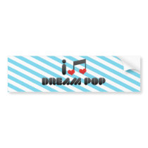 I Love Dream Pop Bumper Stickers