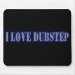 I LOVE DUBSTEP MOUSEPAD