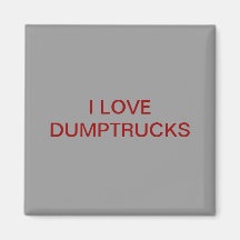 I LOVE DUMPTRUCKS REFRIGERATOR MAGNET