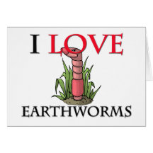 I Love Earthworms Card