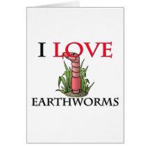 I Love Earthworms Greeting Cards