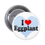 I Love Eggplant Pinback Buttons