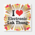 I Love Electronic+Luk Thung Fridge Magnet