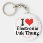 I Love Electronic+Luk Thung Key Chains