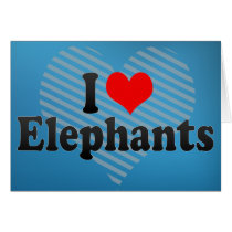 I Love Elephants Greeting Cards