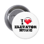 I love elevator music pin
