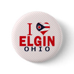 I love Elgin, Ohio buttons