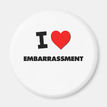 I love Embarrassment Fridge Magnets