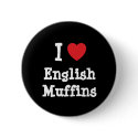 I love English Muffins heart T-Shirt buttons