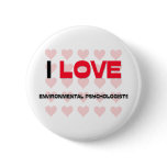 I LOVE ENVIRONMENTAL PSYCHOLOGISTS buttons