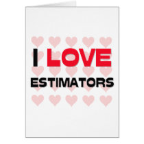 I LOVE ESTIMATORS