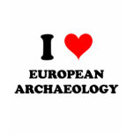 I Love European Archaeology t-shirts