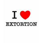 I love Extortion t-shirts