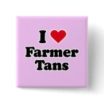 I love farmer tans buttons