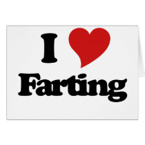 I Love Farting Greeting Cards