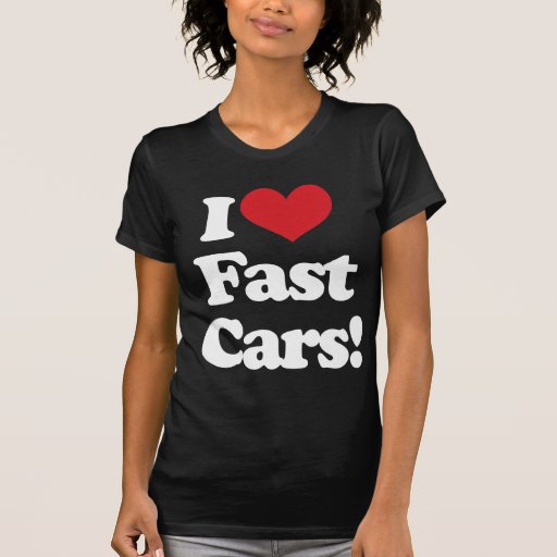 I Love Fast Cars! T-shirt