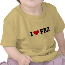 I LOVE FEZ TSHIRTS