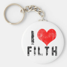 I Love Filth Keychains