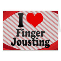 I love Finger Jousting Card